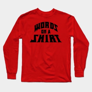 Words on a shirt - Rock music font (Black Print) Long Sleeve T-Shirt